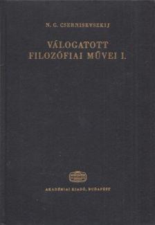 Csernisevszkij, N. G. - N. G. Csernisevszkij válogatott filozófiai művei I. [antikvár]
