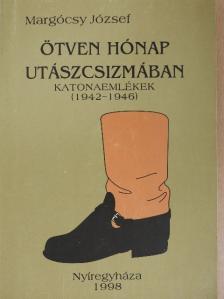 Margócsy József - Ötven hónap utászcsizmában [antikvár]