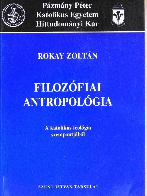 Rokay Zoltán - Filozófiai antropológia [antikvár]