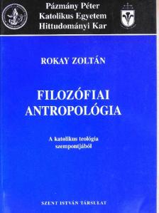 Rokay Zoltán - Filozófiai antropológia [antikvár]
