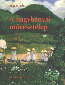 Réti István - A nagybányai művésztelep [antikvár]