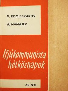 A. Mamajev - Ifjúkommunista hétköznapok [antikvár]