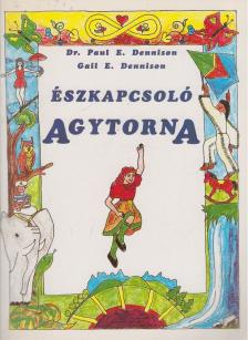 Dennison, Gail E., Dennison, Paul E. - Észkapcsoló agytorna [antikvár]