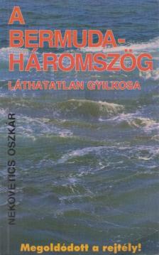 Nekovetics Oszkár - A Bermuda-háromszög láthatatlan gyilkosa [antikvár]