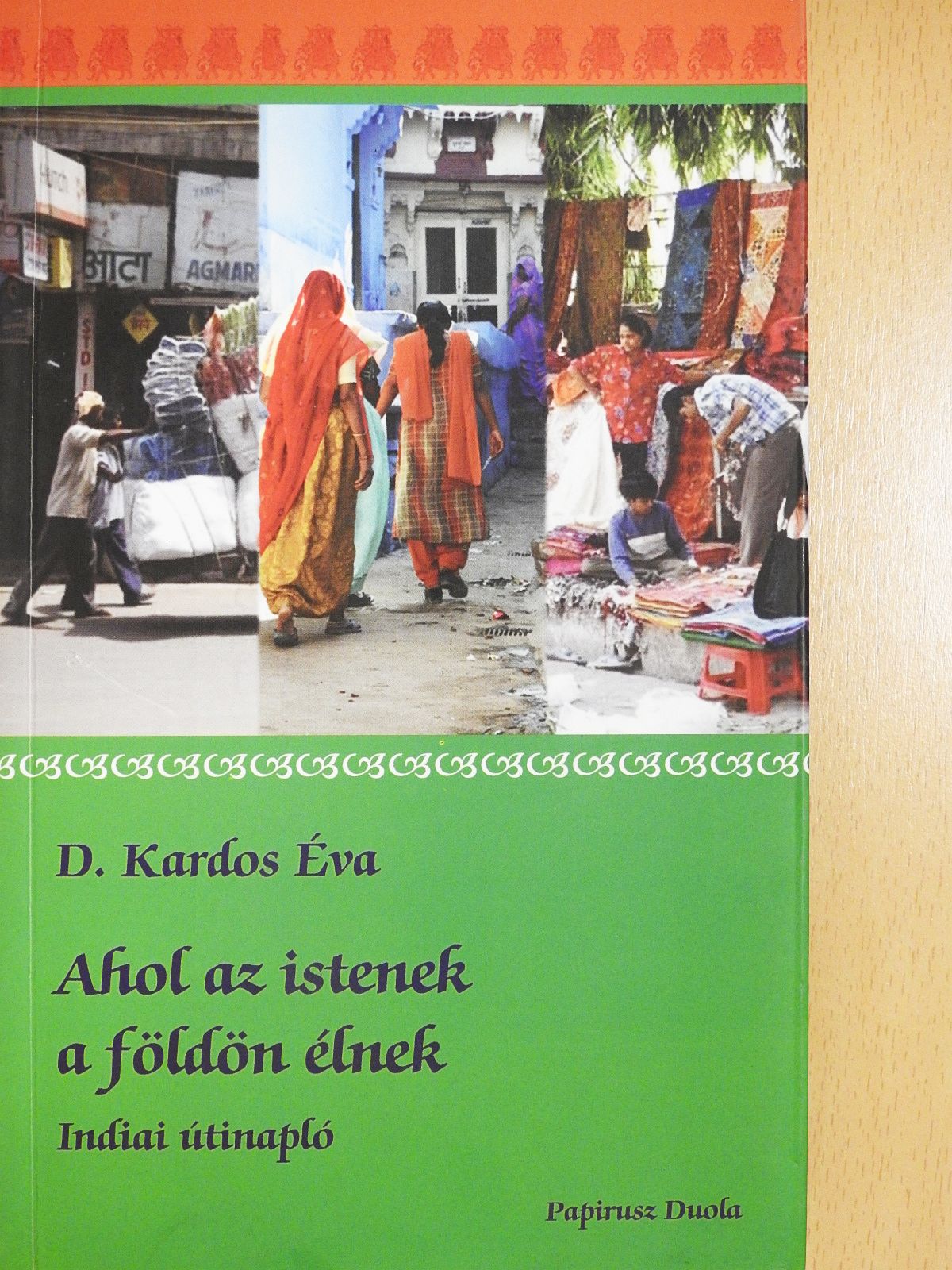 D. Kardos Éva - Ahol az istenek a földön élnek (számozott, dedikált példány) [antikvár]