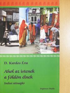 D. Kardos Éva - Ahol az istenek a földön élnek (számozott, dedikált példány) [antikvár]