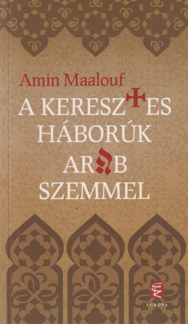 Amin Maalouf - A keresztes háborúk arab szemmel [antikvár]