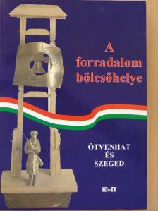 Bálint László - A forradalom bölcsőhelye [antikvár]
