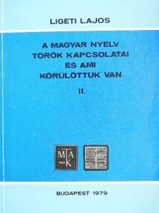 Ligeti Lajos - A magyar nyelv török kapcsolatai és ami körülöttük van II. [antikvár]