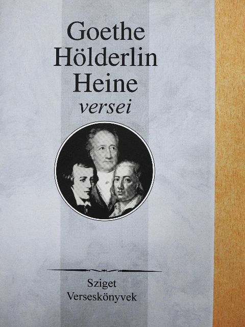 Friedrich Hölderlin - Goethe, Hölderlin, Heine versei [antikvár]