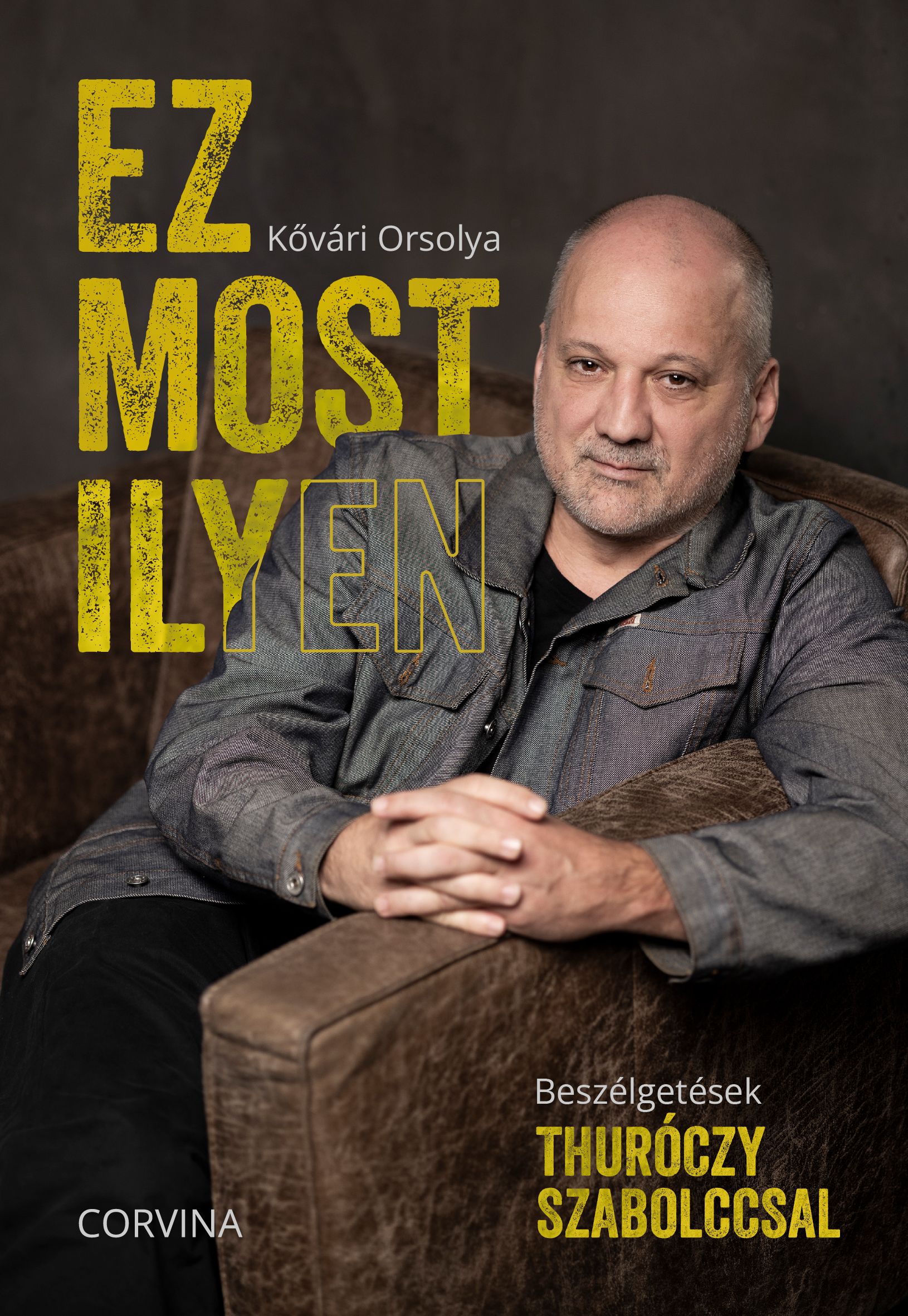 Kővári Orsolya - Ez most ilyen - Beszélgetések Thuróczy Szabolccsal [eKönyv: epub, mobi]