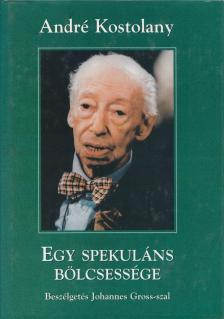 André Kostolany - Egy spekuláns bölcsessége [antikvár]