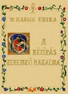 W. Barna Erika - A kézírás teremtő hatalma