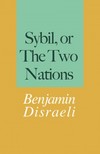 Benjamin Disraeli - Sybil, or The Two Nations [eKönyv: epub, mobi]