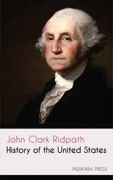 Ridpath John Clark - History of the United States [eKönyv: epub, mobi]