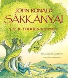 CAROLINE MCALISTER - John Ronald sárkányai - J. R. R. Tolkien története