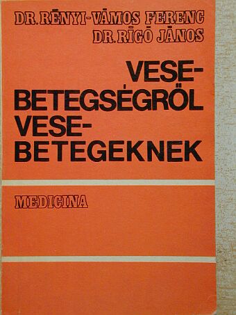 Dr. Rényi-Vámos Ferenc - Vesebetegségről vesebetegeknek [antikvár]