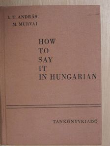 L. T. András - How to say it in Hungarian [antikvár]