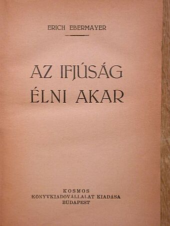 Erich Ebermayer - Az ifjúság élni akar [antikvár]