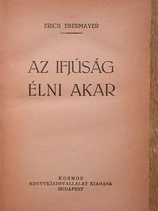 Erich Ebermayer - Az ifjúság élni akar [antikvár]