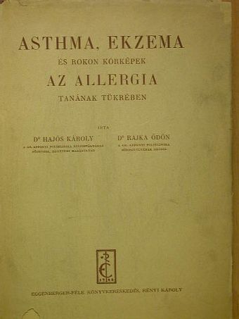 Dr. Hajós Károly - Asthma, ekzema és rokon kórképek az allergia tanának tükrében [antikvár]