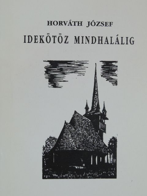 Horváth József - Idekötöz mindhalálig [antikvár]