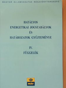 Hatályos energetikai jogszabályok és határozatok gyűjteménye IV. [antikvár]
