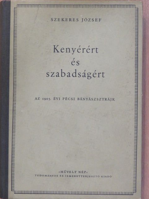 Szekeres József - Kenyérért és szabadságért (dedikált példány) [antikvár]