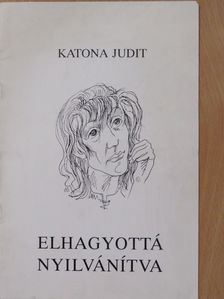 Katona Judit - Elhagyottá nyilvánítva (dedikált példány) [antikvár]