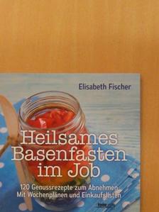 Elisabeth Fischer - Heilsames Basenfasten im Job [antikvár]