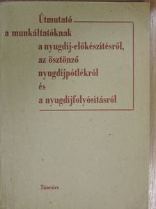 Dr. Kertész István - Útmutató a munkáltatóknak a nyugdíj-előkészítésről, az ösztönző nyugdíjpótlékról és a nyugdíjfolyósításról [antikvár]
