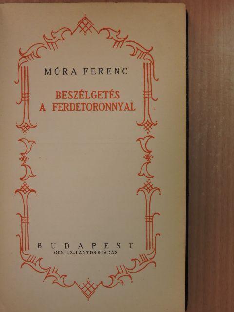 Móra Ferenc - Beszélgetés a ferdetoronnyal [antikvár]