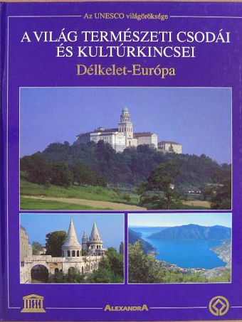 Joachim Schürmann - A világ természeti csodái és kultúrkincsei - Délkelet-Európa [antikvár]