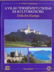 Joachim Schürmann - A világ természeti csodái és kultúrkincsei - Délkelet-Európa [antikvár]