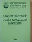 Társadalmi gondoskodás, szociális szolgáltatások Heves megyében (dedikált példány) [antikvár]