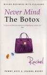 Penny Avis, Joanna Berry - Never Mind The Botox: Rachel [antikvár]