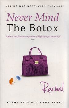 Penny Avis, Joanna Berry - Never Mind The Botox: Rachel [antikvár]