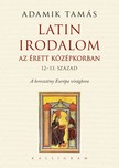 Adamik Tamás (szerk.) - Latin irodalom az érett középkorban (12-13. század)