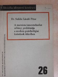 Dr. Sziklai László Péter - A marxista ismeretelmélet néhány problémája a modern pszichológiai kutatások tükrében [antikvár]