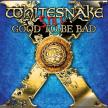 WHITESNAKE - STILL...GOOD TO BE BAD 2CD WHITESNAKE - 15th ANNIVERSARY EDITION