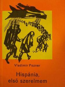 Vladimir Pozner - Hispánia, első szerelmem [antikvár]
