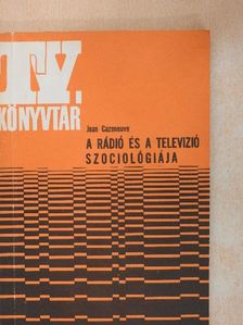 Jean Cazeneuve - A rádió és a televízió szociológiája [antikvár]