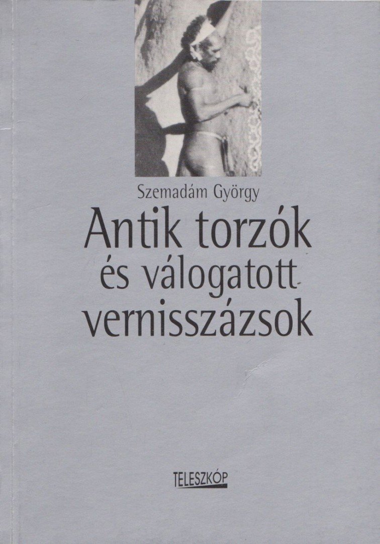 Szemadám György - Antik torzók és válogatott vernisszázsok [antikvár]
