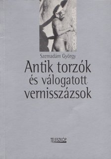Szemadám György - Antik torzók és válogatott vernisszázsok [antikvár]