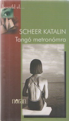 Scheer Katalin - Tangó metronómra [antikvár]