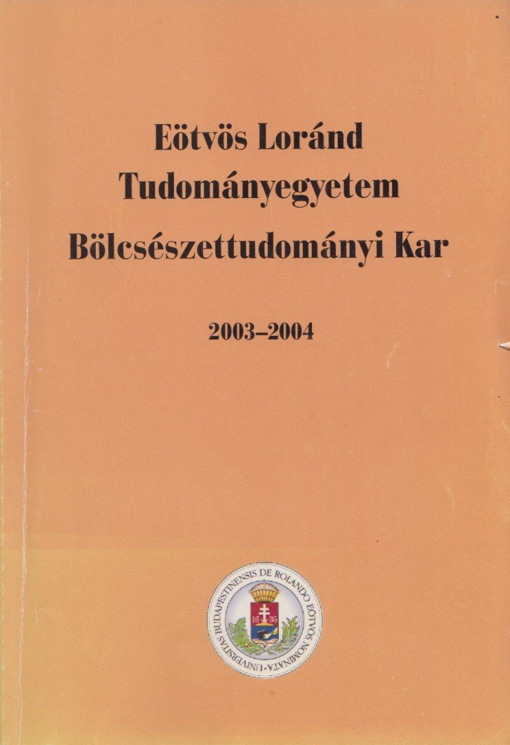 Bárdosi Vilmos - Eötvös Loránd Tudományegyetem Bölcsészettudományi Kar 2003-2004 [antikvár]
