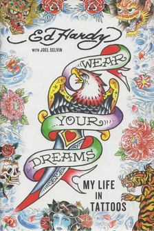 Ed Hardy, Joel Selvin - Wear Your Dreams [antikvár]