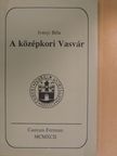 Iványi Béla - A középkori Vasvár [antikvár]