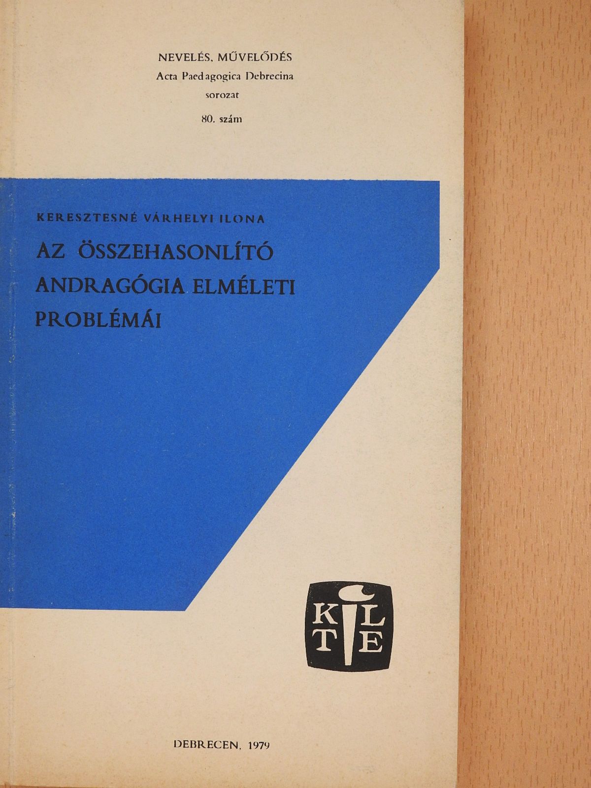 Keresztesné Várhelyi Ilona - Az összehasonlító andragógia elméleti alapkérdései (dedikált példány) [antikvár]