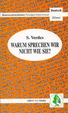 Verdes Sándor - Warum sprechen wir nicht  wie Sie? [antikvár]